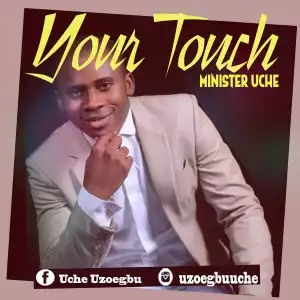 Minister Uche - Your Touch